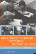 Understanding Design and Technology in Primary Schools di Les Tickle edito da Routledge