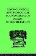 Psychological & Biological Foundations Of Dream-interpretation di Samuel Lowy edito da Taylor & Francis Ltd