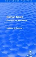 Roman Spain di Leonard A. Curchin edito da Taylor & Francis Ltd