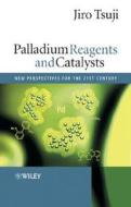 Palladium Reagents and Catalysts di Jiro Tsuji edito da Wiley-Blackwell