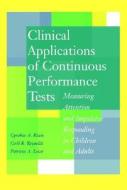Clinical Applications Of Continuous Performance Tests di Cynthia A. Riccio, Cecil R. Reynolds, Patricia A. Lowe edito da John Wiley And Sons Ltd