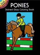 Ponies Stained Glass Coloring Book di John Green edito da DOVER PUBN INC