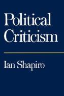 Political Criticism (Paper) di Ian Shapiro edito da University of California Press