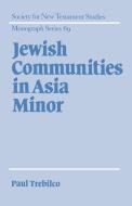Jewish Communities in Asia Minor di Paul R. Trebilco edito da Cambridge University Press
