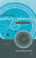 Detectors for Particle Radiation di Konrad Kleinknecht edito da Cambridge University Press