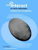 Smp Interact For Gcse Mathematics Practice For Foundation di School Mathematics Project edito da Cambridge University Press