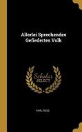 Allerlei Sprechendes Gefiedertes Volk di Karl Russ edito da WENTWORTH PR