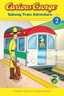 Curious George Subway Train Adventure di H. A. Rey edito da HOUGHTON MIFFLIN