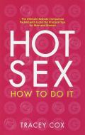 Hot Sex: How to Do It di Tracey Cox edito da BANTAM DELL
