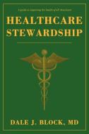 Healthcare Stewardship di Dale J. Block edito da iUniverse