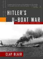 Hitler's U-Boat War: The Hunters, 1939-1942 di Clay Blair edito da Modern Library