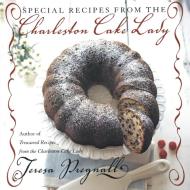 Special Recipes from the Charleston Cake Lady di Teresa Pregnall edito da William Morrow Cookbooks