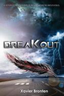 Breakout di Xavier Bronten edito da BLI Publishing, LLC