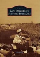 Los Angeles's Historic Ballparks di Chris Epting edito da ARCADIA PUB (SC)