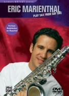 Eric Marienthal -- Play Sax from Day One: A Step-By-Step Approach, DVD di Eric Marienthal edito da Alfred Publishing Co., Inc.