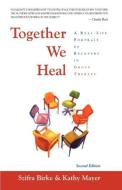 Together We Heal di Szifra Birke, Kathy Mayer edito da Infinity Publishing.com