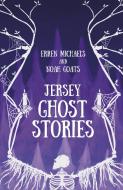 Jersey Ghost Stories di Erren Michaels, Noah Goats edito da The History Press Ltd
