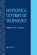 Geotechnical Centrifuge Technology di Spon edito da Taylor & Francis Ltd
