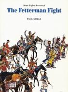 Brave Eagle's Account Of The Fetterman Fight di Paul Goble edito da University Of Nebraska Press