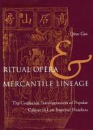 Ritual Opera and Mercantile Lineage di Qitao Guo edito da Stanford University Press