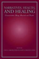 Narratives, Health, and Healing di Lynn M. Harter edito da Routledge