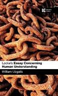 Locke's Essay Concerning Human Understanding di Bill Uzgalis edito da Bloomsbury Publishing PLC