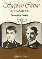 Stephen Crane in Transition: Centenary Essays di Joseph Katz edito da NORTHERN ILLINOIS UNIV