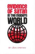 Evidence of Satan in the Modern World di Leon Christiani, Leon Cristiani edito da Tan Books