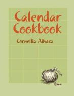Calendar Cookbook di Cornellia Aihara edito da George Ohsawa Macrobiotic Foundation