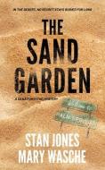 The Sand Garden di Stan Jones, Mary Wasche edito da BOWHEAD PR