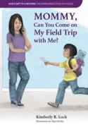 Mommy, Can You Come on My Field Trip with Me? di Kimberly Lock edito da Kimberly Lock