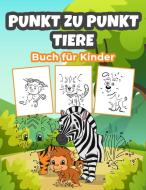 Punkt zu Punkt Tiere Buch für Kinder di BMillerDE edito da BMiller