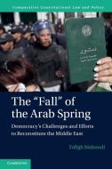 The 'Fall' Of The Arab Spring di Tofigh Maboudi edito da Cambridge University Press