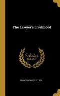 The Lawyer's Livelihood di Francis Lynde Stetson edito da WENTWORTH PR