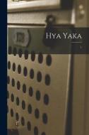 Hya Yaka; 1 di Anonymous edito da LIGHTNING SOURCE INC