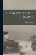 The Battle of the Somme di John Masefield edito da LEGARE STREET PR