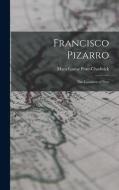 Francisco Pizarro: The Conquest of Peru di Mara Louise Pratt-Chadwick edito da LEGARE STREET PR