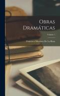 Obras Dramáticas; Volume 1 di Francisco Martínez De La Rosa edito da LEGARE STREET PR
