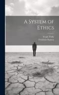 A System of Ethics di Friedrich Paulsen, Frank Thilly edito da LEGARE STREET PR