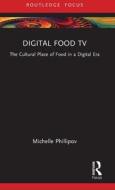 Digital Food TV di Michelle Phillipov edito da Taylor & Francis Ltd