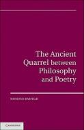 The Ancient Quarrel between Philosophy and Poetry di Raymond Barfield edito da Cambridge University Press