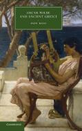Oscar Wilde and Ancient Greece di Iain Ross edito da Cambridge University Press