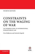 Constraints on the Waging of War di Frits Kalshoven, Liesbeth Zegveld edito da Cambridge University Press