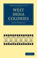 West India Colonies di James Macqueen edito da Cambridge University Press