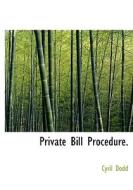 Private Bill Procedure. di Cyril Dodd edito da Bibliolife