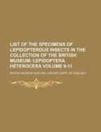 List of the Specimens of Lepidopterous Insects in the Collection of the British Museum Volume 9-11 di British Museum Dept of Zoology edito da Rarebooksclub.com