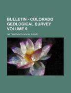 Bulletin - Colorado Geological Survey Volume 9 di Colorado Geological Survey edito da Rarebooksclub.com