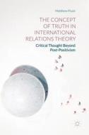 The Concept of Truth in International Relations Theory di Matthew Fluck edito da Palgrave Macmillan