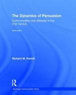 The Dynamics of Persuasion di Richard M. (Cleveland State University Perloff edito da Taylor & Francis Ltd