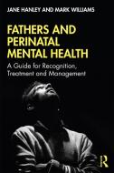Fathers And Perinatal Mental Health di Jane Hanley, Mark Williams edito da Taylor & Francis Ltd